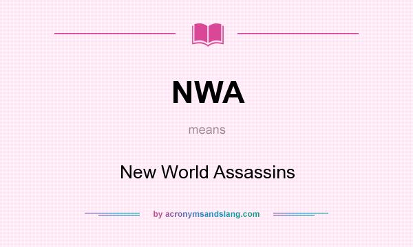 What does NWA mean? It stands for New World Assassins