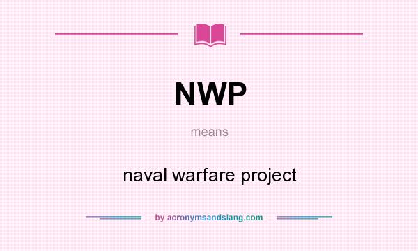 What does NWP mean? It stands for naval warfare project