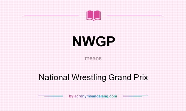 What does NWGP mean? It stands for National Wrestling Grand Prix