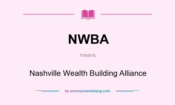 What does NWBA mean? It stands for Nashville Wealth Building Alliance