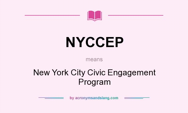 What does NYCCEP mean? It stands for New York City Civic Engagement Program