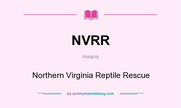 What does NVRR mean? It stands for Northern Virginia Reptile Rescue