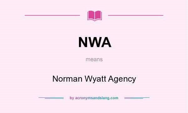 What does NWA mean? It stands for Norman Wyatt Agency