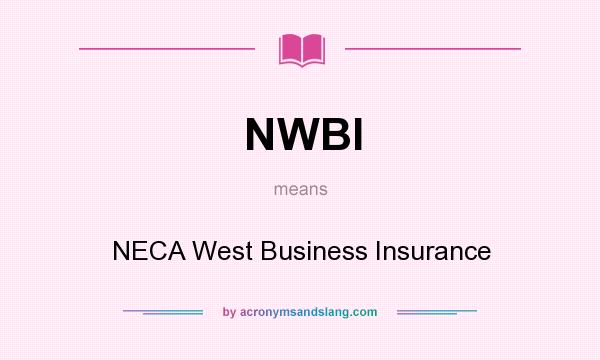 What does NWBI mean? It stands for NECA West Business Insurance