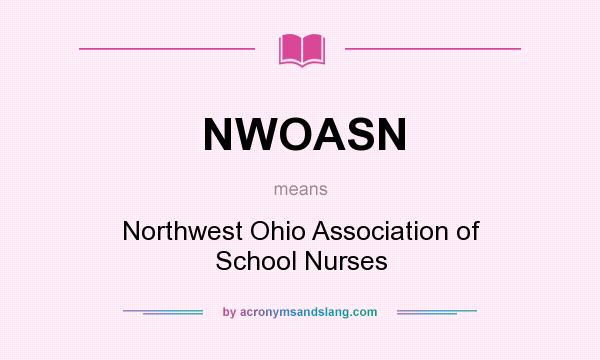 What does NWOASN mean? It stands for Northwest Ohio Association of School Nurses