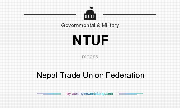 What does NTUF mean? It stands for Nepal Trade Union Federation