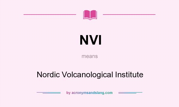 What does NVI mean? It stands for Nordic Volcanological Institute