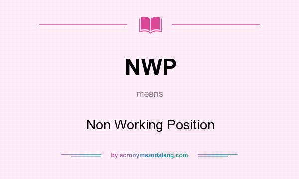 What does NWP mean? It stands for Non Working Position