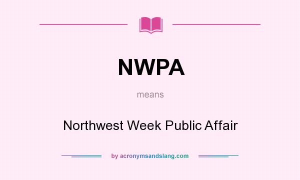 What does NWPA mean? It stands for Northwest Week Public Affair