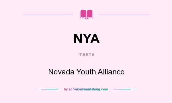 What does NYA mean? It stands for Nevada Youth Alliance