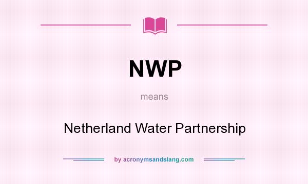 What does NWP mean? It stands for Netherland Water Partnership