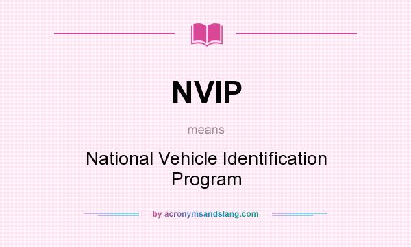 What does NVIP mean? It stands for National Vehicle Identification Program