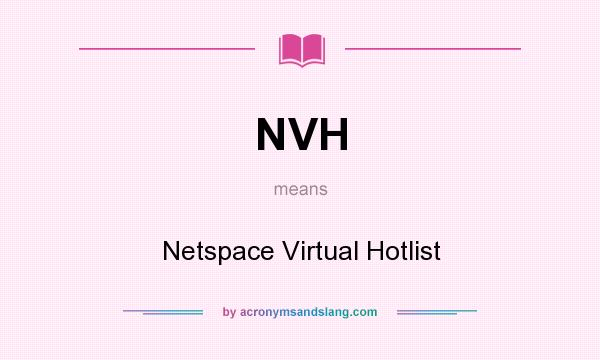 What does NVH mean? It stands for Netspace Virtual Hotlist