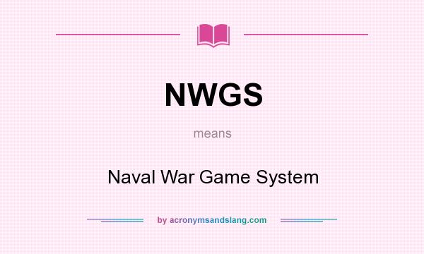What does NWGS mean? It stands for Naval War Game System
