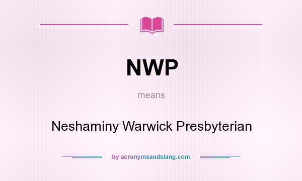 What does NWP mean? It stands for Neshaminy Warwick Presbyterian