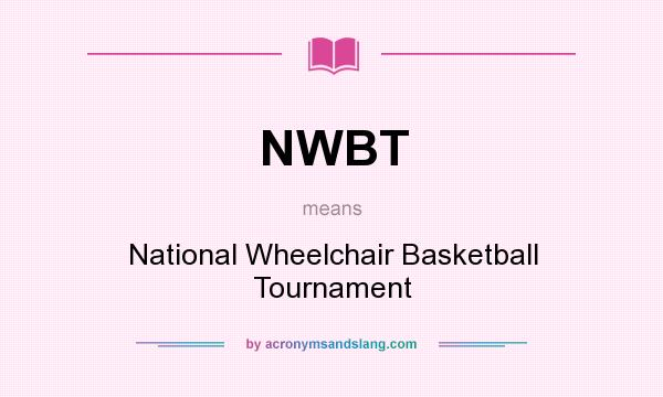 What does NWBT mean? It stands for National Wheelchair Basketball Tournament