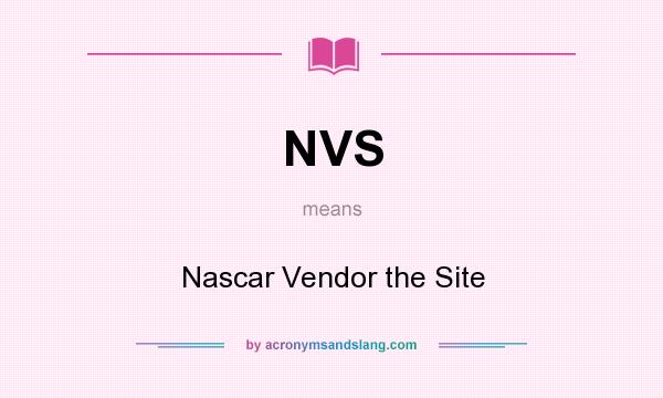 What does NVS mean? It stands for Nascar Vendor the Site