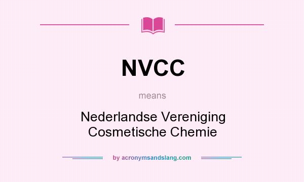 What does NVCC mean? It stands for Nederlandse Vereniging Cosmetische Chemie