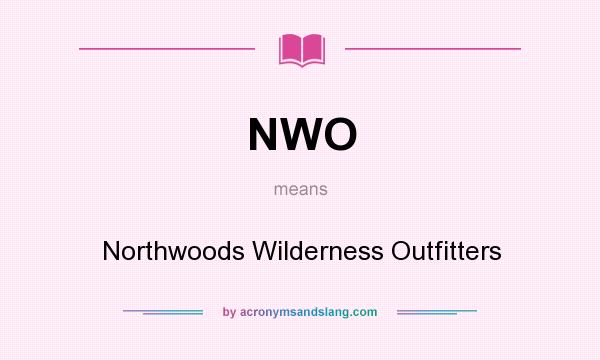 What does NWO mean? It stands for Northwoods Wilderness Outfitters