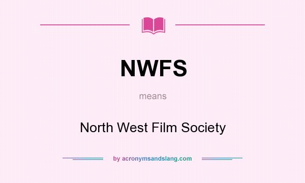 What does NWFS mean? It stands for North West Film Society