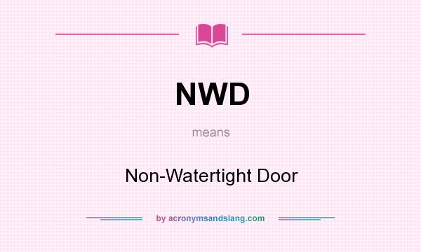 What does NWD mean? It stands for Non-Watertight Door