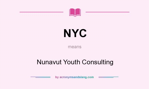 What does NYC mean? It stands for Nunavut Youth Consulting