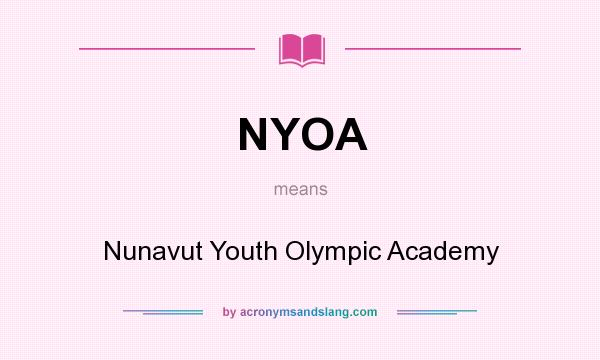 What does NYOA mean? It stands for Nunavut Youth Olympic Academy
