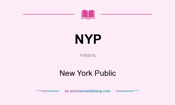 What does NYP mean? It stands for New York Public