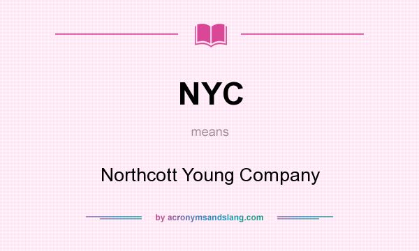 What does NYC mean? It stands for Northcott Young Company