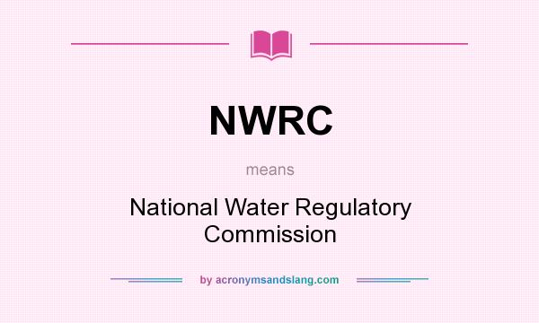 What does NWRC mean? It stands for National Water Regulatory Commission