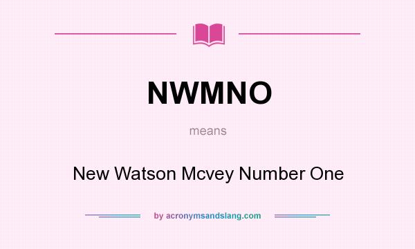What does NWMNO mean? It stands for New Watson Mcvey Number One
