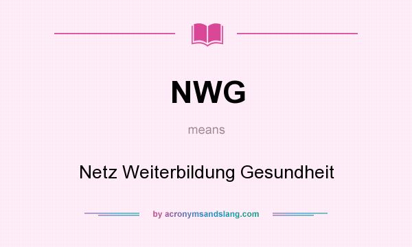 What does NWG mean? It stands for Netz Weiterbildung Gesundheit