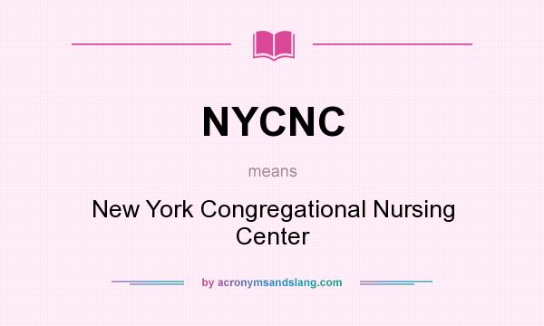 What does NYCNC mean? It stands for New York Congregational Nursing Center
