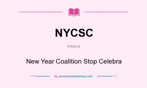 What does NYCSC mean? It stands for New Year Coalition Stop Celebra
