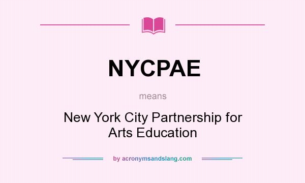 What does NYCPAE mean? It stands for New York City Partnership for Arts Education