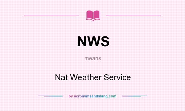 What does NWS mean? It stands for Nat Weather Service