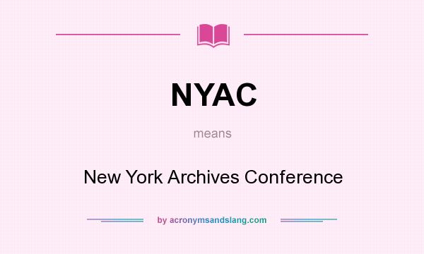 What does NYAC mean? It stands for New York Archives Conference