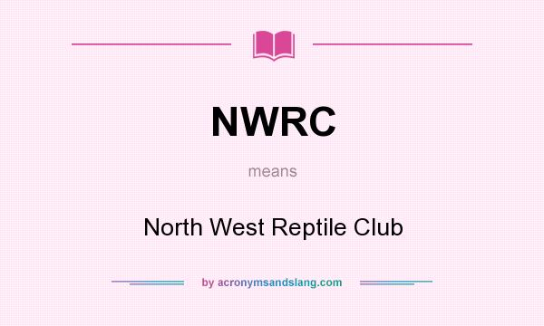 What does NWRC mean? It stands for North West Reptile Club