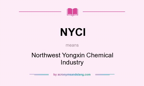 What does NYCI mean? It stands for Northwest Yongxin Chemical Industry