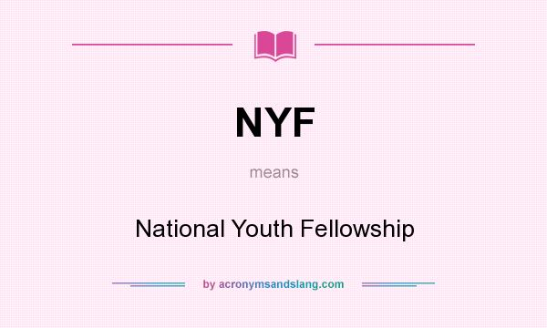 What does NYF mean? It stands for National Youth Fellowship