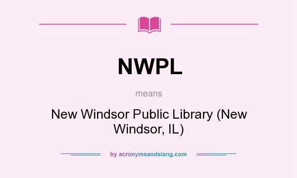 What does NWPL mean? It stands for New Windsor Public Library (New Windsor, IL)