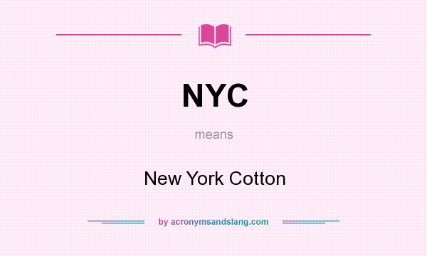 What does NYC mean? It stands for New York Cotton