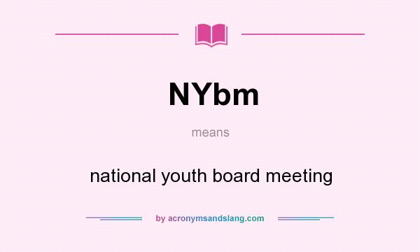 What does NYbm mean? It stands for national youth board meeting