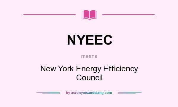 What does NYEEC mean? It stands for New York Energy Efficiency Council