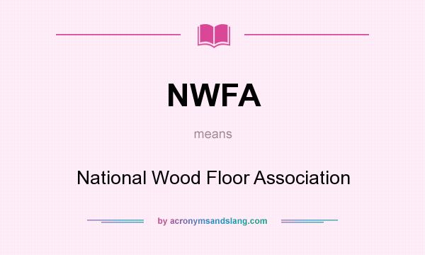 What does NWFA mean? It stands for National Wood Floor Association