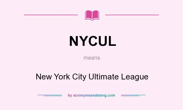 What does NYCUL mean? It stands for New York City Ultimate League