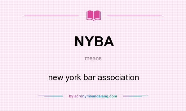 What does NYBA mean? It stands for new york bar association