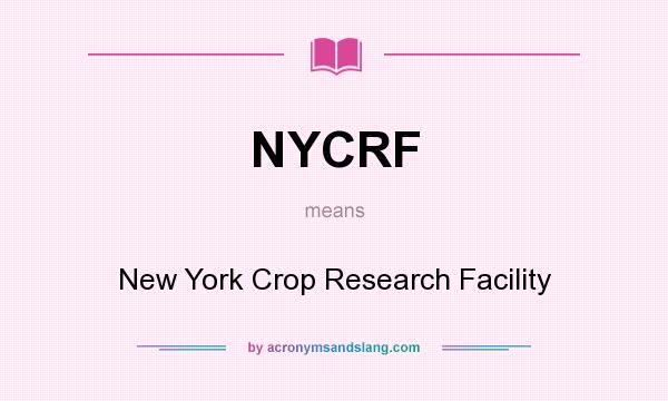 What does NYCRF mean? It stands for New York Crop Research Facility