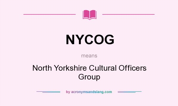 What does NYCOG mean? It stands for North Yorkshire Cultural Officers Group