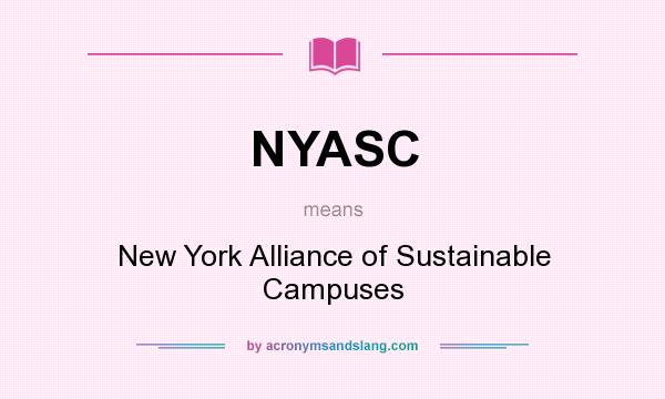 What does NYASC mean? It stands for New York Alliance of Sustainable Campuses